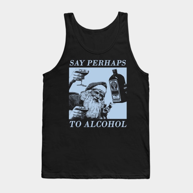 say perhaps to alcohol Tank Top by psninetynine